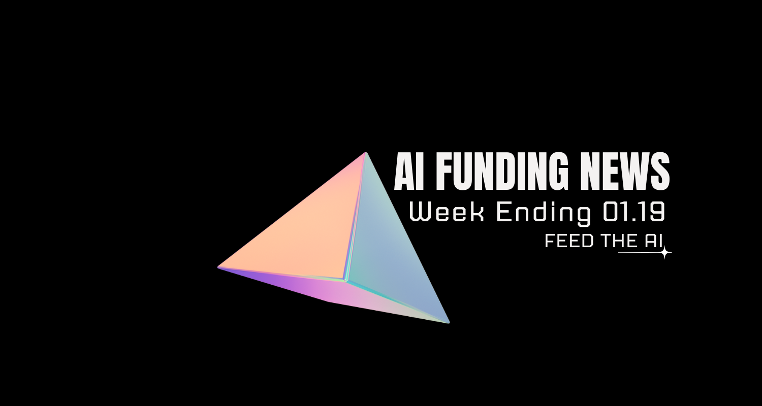AI Funding News: Week Ending 01.19