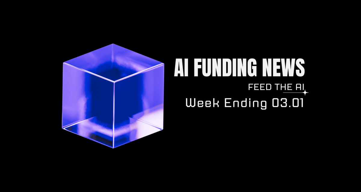AI Funding News: Week Ending 3.1