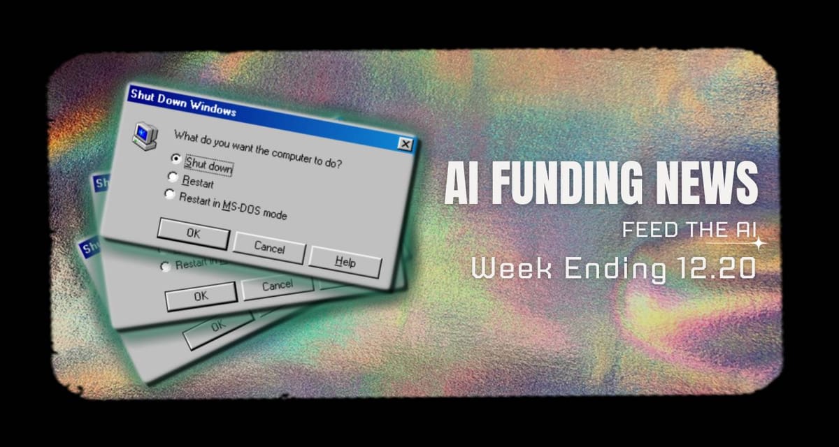 AI Funding News Week Ending 12.20