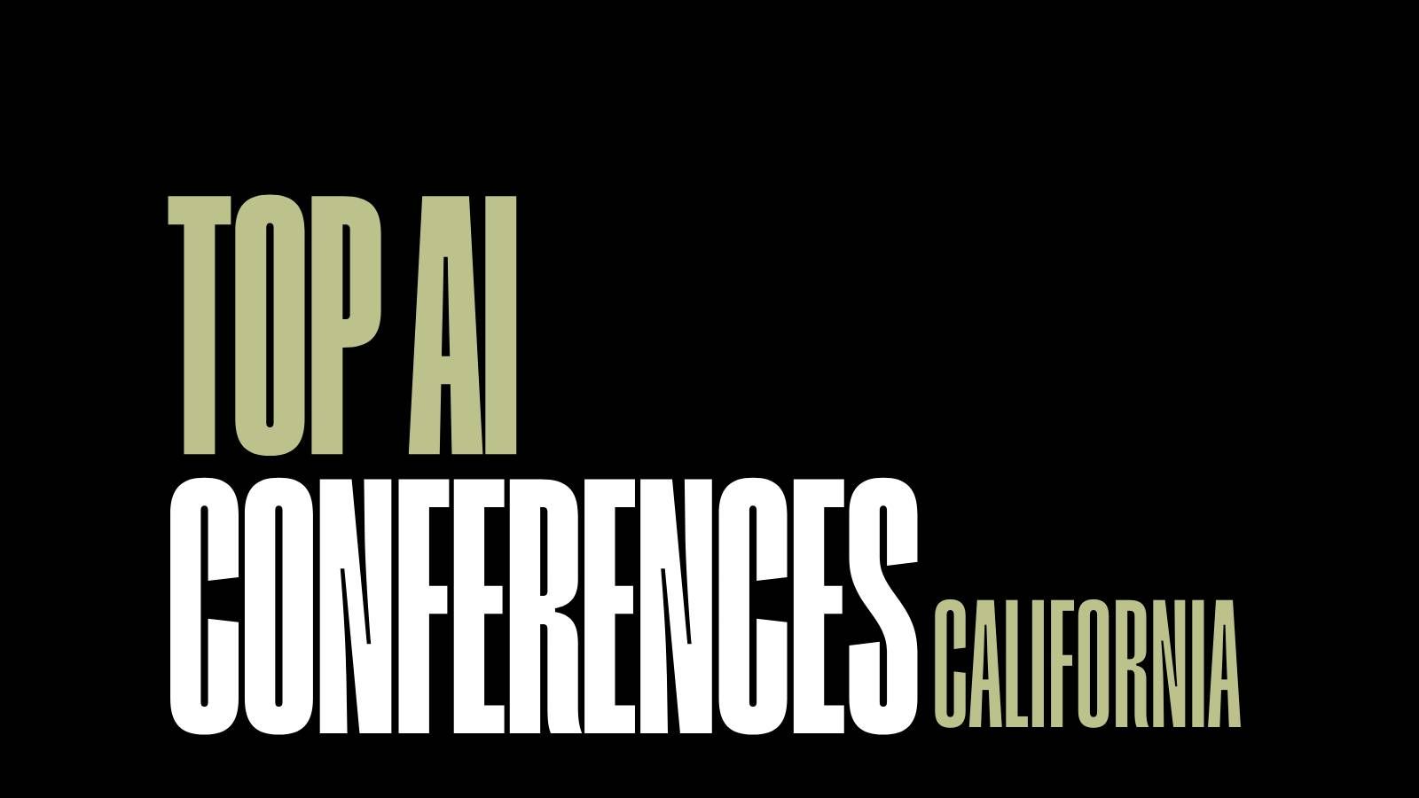 Top Ai Conferences in California (2023)
