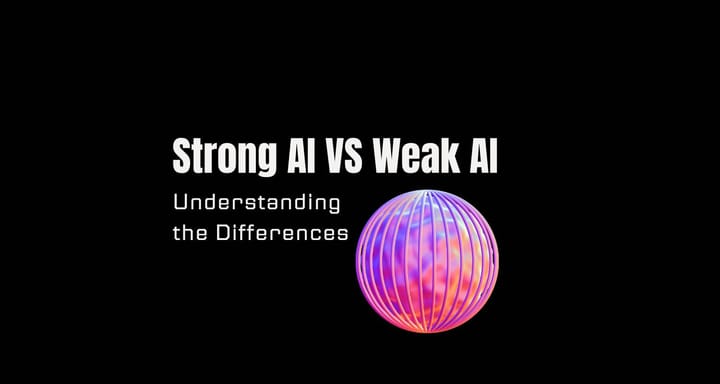 Strong AI vs Weak AI: Understanding the Differences